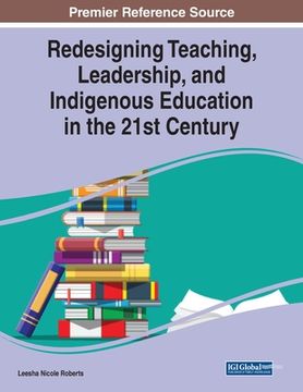 portada Redesigning Teaching, Leadership, and Indigenous Education in the 21st Century (in English)