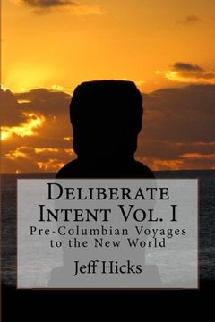 portada Deliberate Intent Vol. I: Pre-Columbian Voyages to the New World (Volume 1)