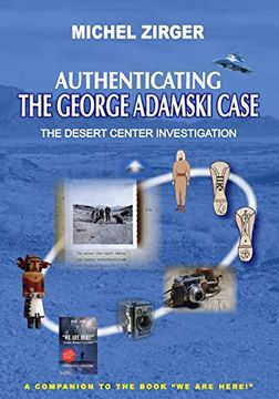 portada Authenticating the George Adamski Case: The Desert Center Investigation: A Companion to the Book "we are Here! "w 