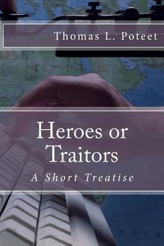 portada Heroes or Traitors: A Short Treatise (en Inglés)