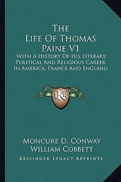 portada the life of thomas paine v1: with a history of his literary, political and religious career in america, france and england