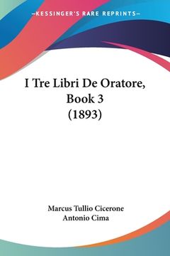 portada I Tre Libri De Oratore, Book 3 (1893) (in Italian)
