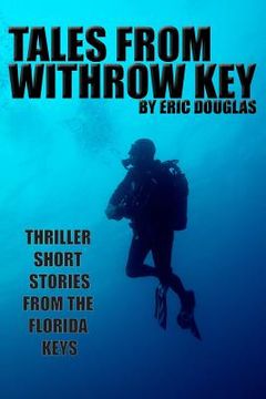 portada Tales from Withrow Key: Thriller Short Stories from the Florida Keys (en Inglés)