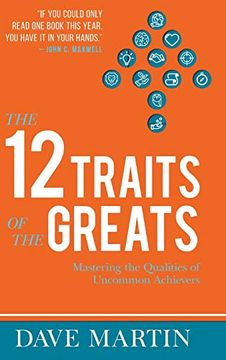 portada The 12 Traits of the Greats: Mastering the Qualities of Uncommon Achievers (in English)