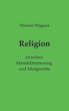 portada Religion: Zwischen Abenddämmerung und Morgenröte (in German)