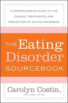 portada The Eating Disorders Sourc: A Comprehensive Guide to the Causes, Treatments, and Prevention of Eating Disorders (Sourcs) (in English)