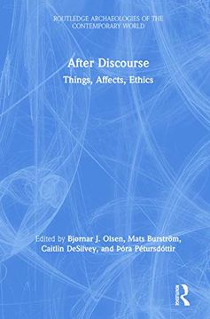 portada After Discourse: Things, Affects, Ethics (Routledge Archaeologies of the Contemporary World) (en Inglés)