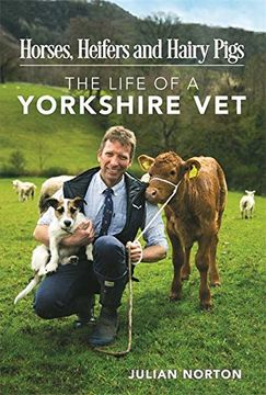 portada Horses, Heifers and Hairy Pigs: The Life of a Yorkshire Vet