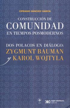 portada Construccion de Comunidades en Tiempos Posmodernos dos Polacos en Diaologo: Zygmunt Bauman y Karol Wojtyla