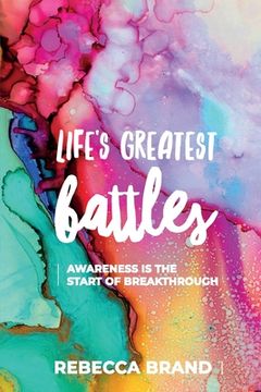 portada Life's Greatest Battles: Awareness is the start of breakthrough