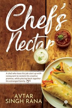 portada Chef's Nectar: A chef who loses his job start up with restaurant to reclaim his creative promise, while piecing back together his est (in English)