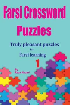 portada Farsi Crossword Puzzles 1: Truly Pleasant Puzzles for Farsi Learners (en Inglés)