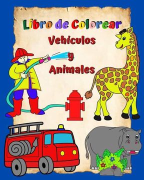 portada Libro de Colorear Vehículos y Animales: Páginas llenas de imágenes grandes y fáciles de colorear para niños 3+