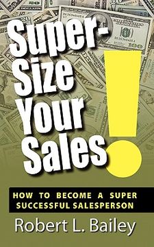 portada super-size your sales, how to become a super successful salesperson (en Inglés)