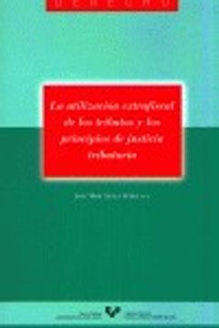 La Utilización Extrafiscal de los Tributos y los Principios de Justicia Tributaria