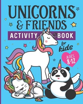 portada Unicorns & Friends Activity Book for Kids Ages 8-12: Over 30 Fun Activities for Kids - Coloring Pages, Word Searches, Mazes, Crossword Puzzles, Story (en Inglés)