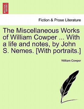 portada the miscellaneous works of william cowper ... with a life and notes, by john s. nemes. [with portraits.]