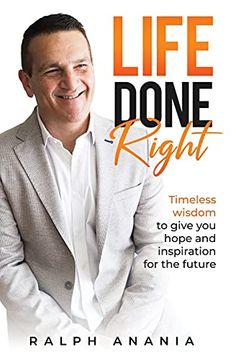 portada Life Done Right: Timeless Wisdom to Give you Hope and Inspiration for the Future (en Inglés)