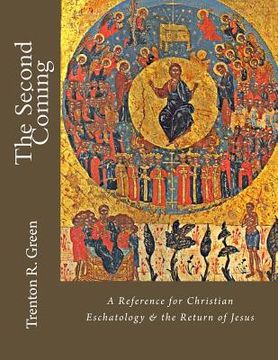 portada The Second Coming: A Reference for Christian Eschatology & the Return of Jesus