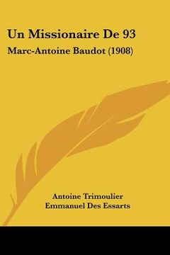 portada Un Missionaire De 93: Marc-Antoine Baudot (1908) (in French)