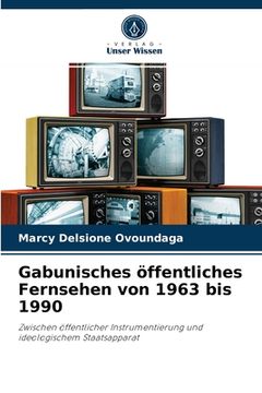 portada Gabunisches öffentliches Fernsehen von 1963 bis 1990 (en Alemán)