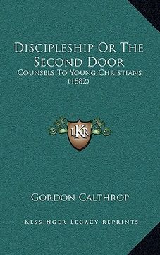 portada discipleship or the second door: counsels to young christians (1882) (en Inglés)