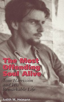portada The Most Offending Soul Alive: Tom Harrisson and his Remarkable Life (en Inglés)