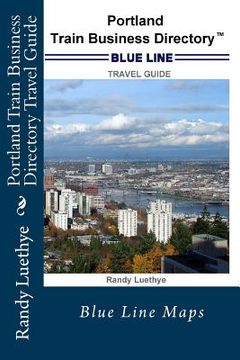 portada Portland Train Business Directory Travel Guide: Blue Line Maps (in English)