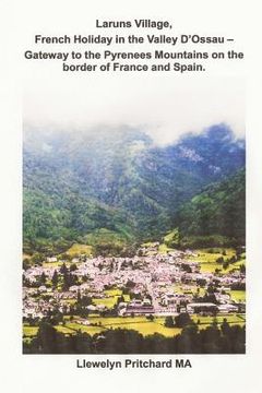 portada Laruns Village, French Holiday in the Valley D'Ossau: - Gateway to the Pyrenees Mountains on the Border of France and Spain (in Irlanda)