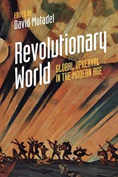 portada Revolutionary World: Global Upheaval in the Modern age (en Inglés)