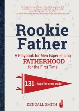 portada Rookie Father: A Playbook for men Experiencing Fatherhood for the First Time (en Inglés)