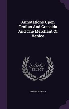 portada Annotations Upon Troilus And Cressida And The Merchant Of Venice (en Inglés)