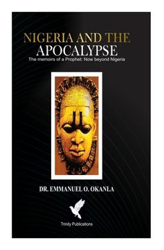 portada Nigeria and the Apocalypse: : The Memoirs of A Prophet (en Inglés)