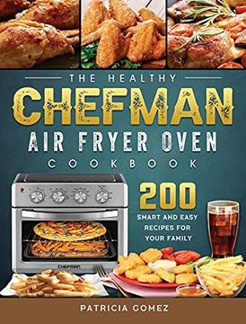 portada The Healthy Chefman air Fryer Oven Cookbook: 200 Smart and Easy Recipes for Your Family 