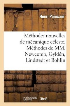 portada Les Méthodes Nouvelles de la Mécanique Céleste: Méthodes de MM. Newcomb, Gyldén, Lindstedt Et Bohlin (en Francés)