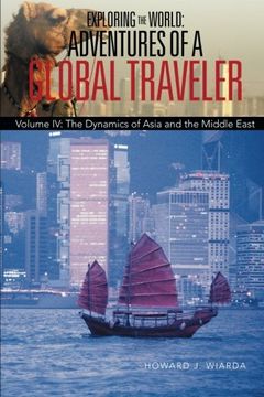 portada Exploring the World: Adventures of a Global Traveler: Volume IV: The Dynamics of Asia and the Middle East (Volume 4)