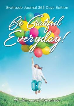 portada Be Grateful Everyday! Gratitude Journal 365 Days Edition (en Inglés)