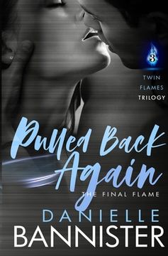 portada Pulled Back Again: Book Three: The Final Flame (en Inglés)