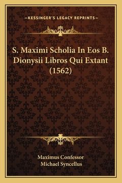 portada S. Maximi Scholia In Eos B. Dionysii Libros Qui Extant (1562) (in German)