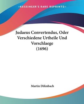 portada Judaeus Convertendus, Oder Verschiedene Urtheile Und Vorschlaege (1696) (en Alemán)