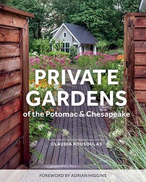 portada Private Gardens of the Potomac and Chesapeake: Washington, dc, Maryland, Northern Virginia 