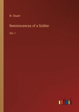 portada Reminiscences of a Soldier: Vol. I (en Inglés)