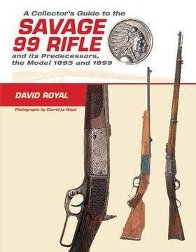 portada A Collector's Guide to the Savage 99 Rifle and its Predecessors, the Model 1895 and 1899