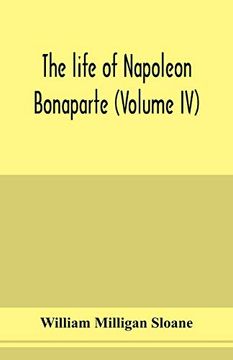 portada The Life of Napoleon Bonaparte (Volume iv) (in English)
