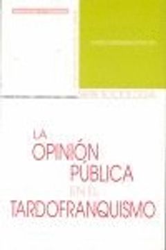 portada Opinión Pública En el Tardofranquismo, La (Acceso al Saber) (in Spanish)
