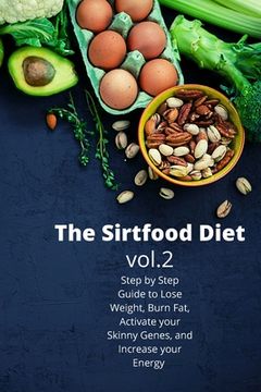 portada The Sirtfood Diet: Step by Step Guide to Lose Weight, Burn Fat, Activate your Skinny Genes, and Increase your Energy (en Inglés)
