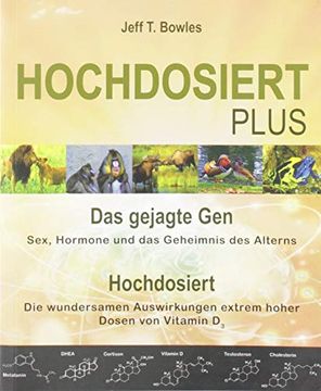 portada Hochdosiert Plus: Das Gejagte Gen: Sex, Hormone und das Geheimnis des Alterns. Hochdosiert: Die Wundersamen Auswirkungen Extrem Hoher Dosen von Vitamin d3 (in German)