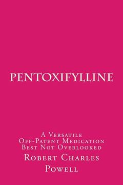 portada Pentoxifylline: A Versatile Off-Patent Medication Best Not Overlooked (in English)