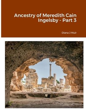 portada Ancestry of Meredith Cain Ingelsby - Part 3 (in English)