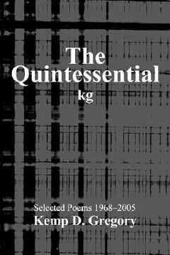 portada the quintessential kg: selected poems 1968-2005 (en Inglés)
